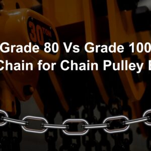 Grade 80 Vs Grade 100 Load Chain for Chain Pulley Blocks